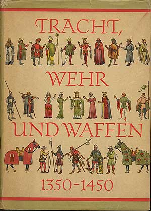 Bild des Verkufers fr Tracht, Wehr und Waffen des Spaten Mittelalters (1350-1450) zum Verkauf von Between the Covers-Rare Books, Inc. ABAA