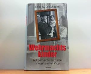 Bild des Verkufers fr Wehrmachtskinder. Auf der Suche nach dem nie gekannten Vater. zum Verkauf von Antiquariat Ehbrecht - Preis inkl. MwSt.