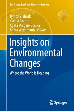 Bild des Verkufers fr Insights on Environmental Changes : Where the World is Heading zum Verkauf von AHA-BUCH GmbH