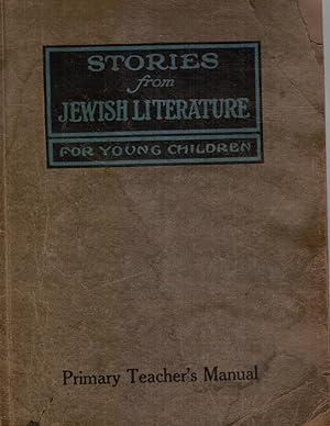 Image du vendeur pour Stories from Jewish Literature: a Teacher's Manual for the Second Year's Work of the Primary Department mis en vente par Bookshop Baltimore
