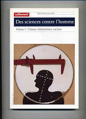 Seller image for DES SCIENCES CONTRE L'HOMME . Volume 1 : CLASSER,HIERARCHISER,EXCLURE . Volume 2 : AU NOM DU BIEN for sale by Librairie CLERC