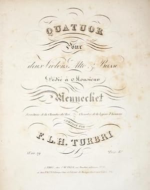 Quatuor pour deux violons, alto & basse. Dédié à Monsieur Mennechet, Secrétaire de la Chambre du ...