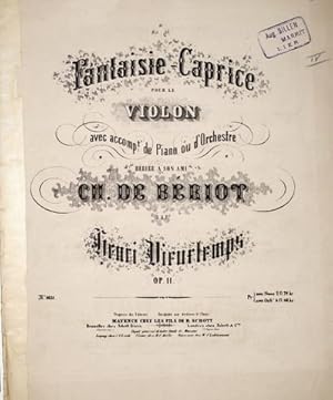 [Op. 11] Fantaisie-caprice pour le violon avec accompt. de piano ou d`orchestre. Dédié à son ami ...