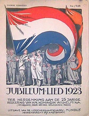 Jubileum-lied 1923 ter herdenking aan de 25 jarige regeering van H.M. Koningin Wilhelmina. Woorde...
