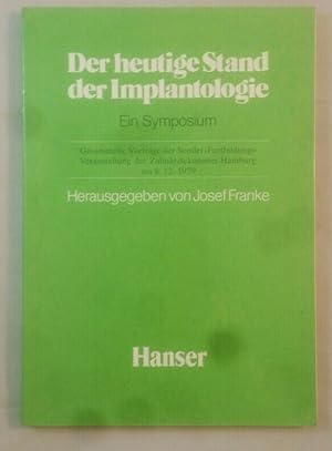 Der heutige Stand der Implantologie: Ein Symposium. Gesammelte Vorträge der Sonder-Fortbildungs-V...