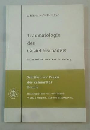 Traumatologie des Gesichtsschädels. Richtlinien für die Kieferbruchbehandlung. Schriften zur Prax...