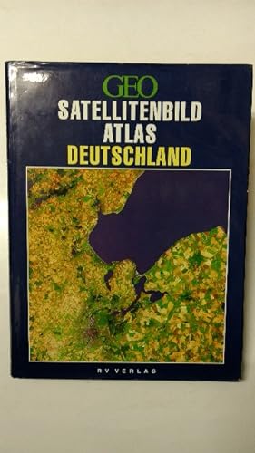 Geo-Satellitenbild-Atlas Deutschland. In Zusammenarbeit mit der Deutschen Forschungsanstalt für L...