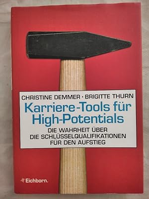 Karriere-Tools für high potentials : die Wahrheit über die Schlüsselqualifikationen für den Aufst...