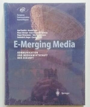 E-merging media : Kommunikation und Medienwirtschaft der Zukunft , mit 6 Tabellen. [ECC. Axel Zer...