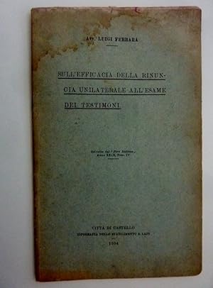 Seller image for SULL'EFFICACIA DELLA RINUNCIA UNILATERALE ALL'ESAME DEI TESTIMONI Estratto da IL FORO ITALIANO, Anno XXIX, Fasc. IV" for sale by Historia, Regnum et Nobilia