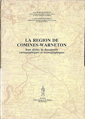 Seller image for La rgion de Comines-Warneton. Sept sicles de documents cartographiques et iconographiques for sale by L'ivre d'Histoires