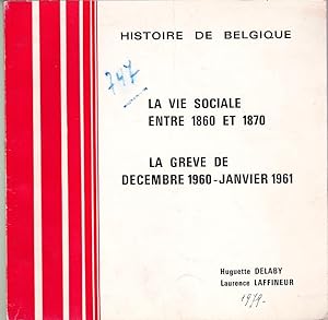 Imagen del vendedor de Histoire de Belgique. La vie sociale entre 1860 et 1870. La grve de dcembre 1960-janvier 1961 a la venta por L'ivre d'Histoires