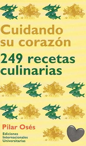 CUIDANDO SU CORAZON. 249 Recetas Culinarias