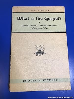 Seller image for What is the gospel? "Eternal Salvation," "Eternal Punishment," "Kidnapping" and Kindred Subjects for sale by Redux Books