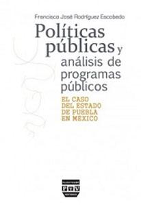 Immagine del venditore per POLITICAS PUBLICAS Y ANALISIS DE PROGRAMAS PUBLICOS: El caso del Estado de Puebla en Mxico venduto da KALAMO LIBROS, S.L.