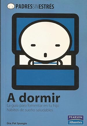 Seller image for A dormir: La gua para fomentar en tu hijo hbitos de sueo saludables for sale by Libros Sargantana