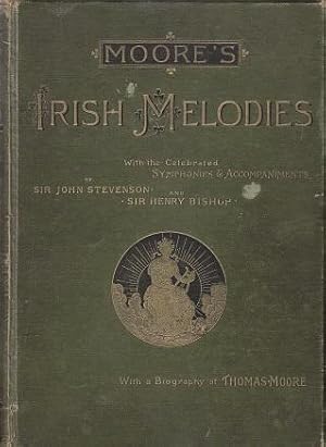 Seller image for Moore's Irish Melodies with the Celebrated and Unsurpassed Symphonies and Accompaniments of Sir John Stevenson and Sir Henry Bishop. With a Biography of Thomas Moore, and An Essay on the Music of Ireland for sale by Monroe Bridge Books, MABA Member