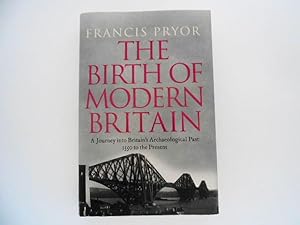 The Birth of Modern Britain: A Journey Into Britain's Archaeological Past 1550 to the Present (si...