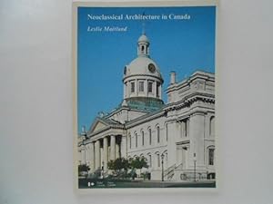 Seller image for Neoclassical Architecture in Canada for sale by Lindenlea Books