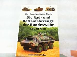 Bild des Verkufers fr Die Rad- und Kettenfahrzeuge der Bundeswehr 1956 bis heute. zum Verkauf von Antiquariat Ehbrecht - Preis inkl. MwSt.