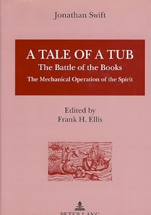 A tale of a tub. The Battle of the Books. The Mechanical Operation of the Spirit. Edited by Frank...