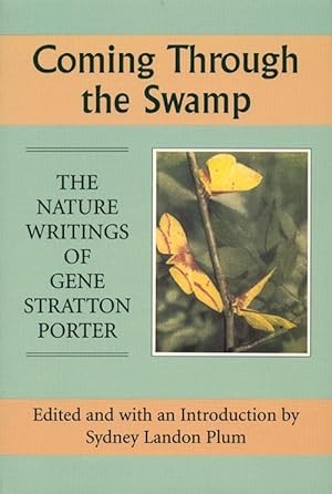 Bild des Verkufers fr Coming through the swamp: the nature writings of Gene Stratton Porter. zum Verkauf von Andrew Isles Natural History Books