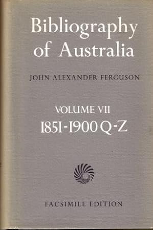 Bibliography of Australia Volume VII : 1851 - 1900 Q - Z (Volume 7)