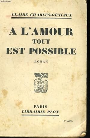 Seller image for A L'AMOUR TOUT EST POSSIBLE for sale by Le-Livre