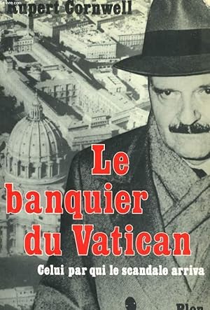 Bild des Verkufers fr LE BANQUIER DU VATICAN, CELUI PAR QUI LE SCANDALE ARRIVA zum Verkauf von Le-Livre