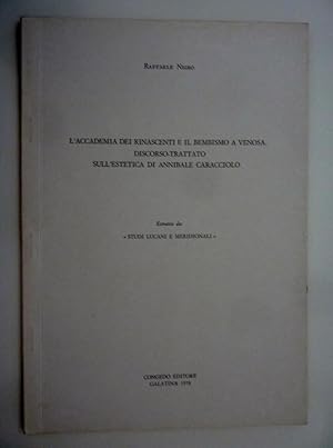 Seller image for "L'ACCADEMIA DEI RINASCENTI E IL BEMBISMO A VENOSA. DISCORSO - TRATTATO SULL'ESTETICA DI ANNIBALE CARACCIOLO. Estratto da STUDI LUCANI E MERIDIONALI" for sale by Historia, Regnum et Nobilia
