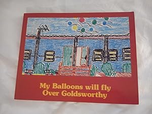 Imagen del vendedor de My Balloons Will Fly Over Goldsworthy a la venta por Book Realm