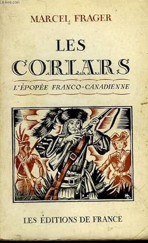Imagen del vendedor de LES CORLARS - 10 ANS D'EPOPEE FRANCO-CANADIENNE - 1750-1760 a la venta por Le-Livre