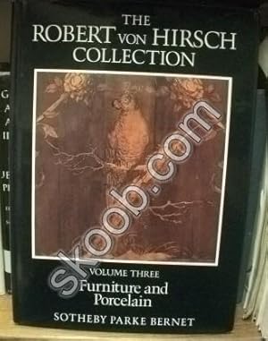 The Robert von Hirsch Collection: Volume Three: Furniture and Porcelain