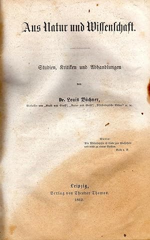 Aus Natur und Wissenschaft. Studien, Kritiken und Abhandlungen. Leipzig, Thomas 1862. In 8vo, hal...