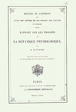 Rapport sur les progrÅs de la botanique physiologique. Paris, Imprimerie impÄriale, 1868. In-8vo,...