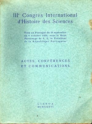 Seller image for III Congrs International D'Histoire Des Sciences tenu au Portugal du 30 septembre au 6 octobre 1934 sous le Haute Patronage de S.E. le Prsident de la Rpublique Portugaise. Acts, Conferences et Communications. Lisboa, 1936. In 4to, wrappers, pp. 462 with 34 pls. + 3 pls (maps). Still uncut copy for sale by NATURAMA