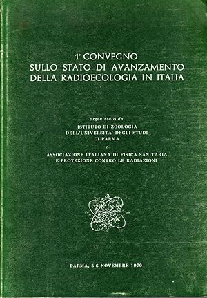 1í Convegno sullo stato di avanzamento della radioecologia in Italia. Parma, 1970. In 4to, broch....