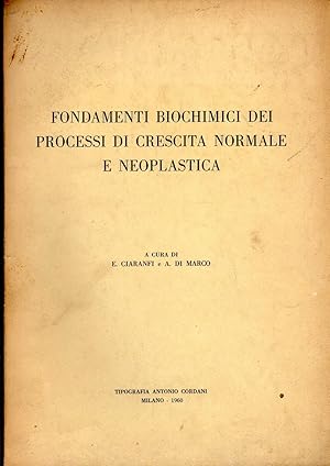 Fondamenti biochimici dei processi di crescita normale e neoplastica. Milano, Cordani, 1960. In 8...