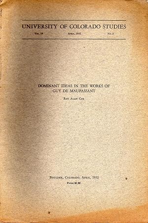 Dominant Ideas in the Works of Guy De Maupassant. University of Colorado Studies Vol 19, No 2. In...