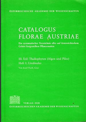 Catalogus Florae Austriae - III Teil: Thallophyten (Algen und Pilze) Heft 1: Uredinales. Wien, Os...