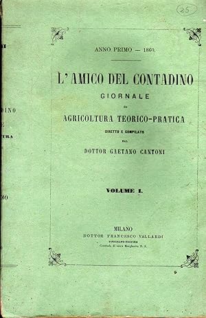 L'amico del contadino - giornale di agricoltura teorico pratica - Anno Primo 1860. Milano, Vallar...