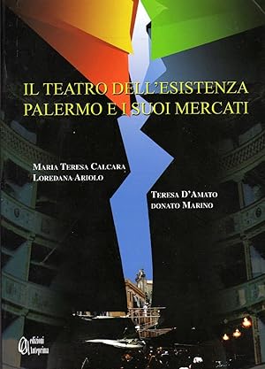 Il teatro dell'esistenza - Palermo e i suoi mercati. Palermo, Anteprima. In 8vo, cart., pp. 173 c...