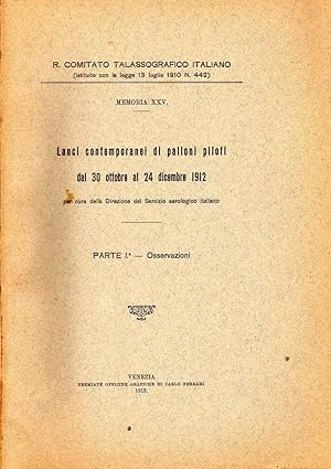 Seller image for Lanci contemporanei di palloni piloti dal 30 ottobre al 24 dicembre 1912. Parte I. - Osservazioni. In 8, offp., pp. 6 + 30 tab. for sale by NATURAMA