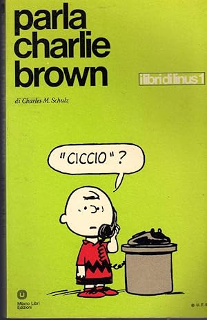 Parla Charlie Brown. Milano Libri Edizioni. In 8vo, cart., ills., pp. 124. Collana i Libri di Lin...