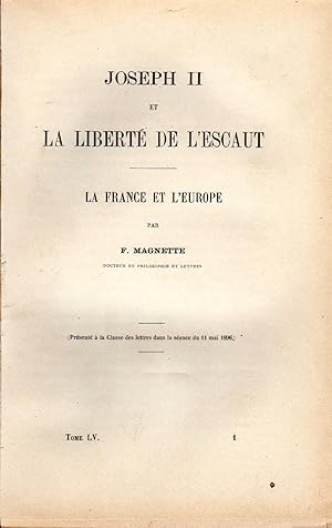 Image du vendeur pour Joseph II et la libert de l'Escaut - La France et l'Europe. Bruxelles, Hayez, 1898. pp. 254. Publi dans et extrait de "Mmoires couronns et autres mmoires publis par l"Acadmie Royale des Sciences, des Lettres et des Beaux-Arts de Belgique" Tome LV. Loose but still uncut mis en vente par NATURAMA