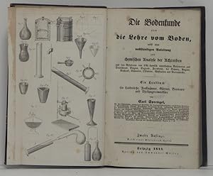 Bild des Verkufers fr Die Bodenkunde oder die Lehre vom Boden, nebst einer vollstndigen Anleitung zur chemischen Analyse d. Ackererden u. d. Resultaten von 170 chemisch untersuchten Bodenarten aus Deutschland, Belgien, England, Frankreich, d. Schweiz, Ungarn, Ruland, Schweden, Ostindien, Westindien u. Nordamerika. Ein Handbuch fr Landwirthe, Forstmnner, Grtner, Boniteure u. Theilungscommissre. Zweite Auflage zum Verkauf von Buch- und Kunst-Antiquariat Flotow GmbH