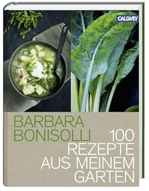 Bild des Verkufers fr 100 Rezepte aus meinem Garten : 100 Rezepte aus meinem Garten zum Verkauf von AHA-BUCH GmbH