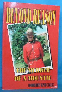 Bild des Verkufers fr Beyond Reason: The Murder of a Mountie zum Verkauf von Alhambra Books