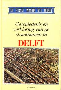 Immagine del venditore per Geschiedenis en verklaring van de straatnamen in Delft venduto da Antiquariaat Parnassos vof