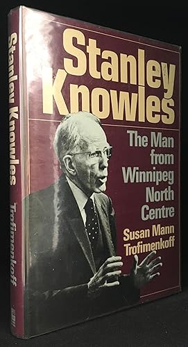 Stanley Knowles; The Man from Winnipeg North Centre